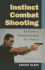 Instinct Combat Shooting: Defensive Handgunning for Police