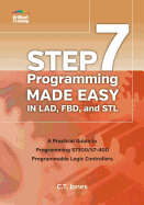 STEP 7 Programming Made Easy in LAD, FBD, and STL: A Practical Guide to Programming S7300/S7-400 Programmable Logic Controllers