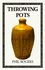 Throwing Pots By Phil Rogers (Ceramics Handbook) 1995
