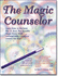The Magic Counselor: the 25 Best, Purchasable Magic Tricks With Unforgettable Guidance Lessons for Kids (Grades Pk-12)