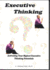 Executive Thinking: Activating Your Highest Executive Thinking Potentials
