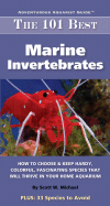 The 101 Best Marine Invertebrates: How to Choose & Keep Hardy, Brilliant, Fascinating Species That Will Thrive in Your Home Aquarium (Adventurous Aquarist Guide)