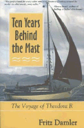 Ten Years Behind the Mast: the Voyage of Theodora R