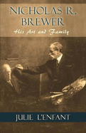 Nicholas R. Brewer; His Art and Family