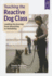 Teaching the Reactive Dog Class: Leading the Journey From Reactivity to Reliability