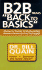 B2b Means Back to Basics: Whether It's the Net Or Whether It's Not, Business is Business (in Case You Forgot