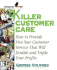 Killer Customer Care: How to Provide Five Star Service That Will Double and Triple Profits (Entrepreneur Mentor Series)
