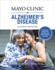 Mayo Clinic on Alzheimer's Disease and Other Dementias: a Guide for People With Dementia and Those Who Care for Them