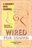 Wired for Sound: a Journey Into Hearing