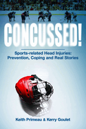 Concussed! : Sport-Related Head Inuries: Prevention, Coping and Real Stories