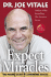 Expect Miracles. Come Trasformare La Tua Vita in Ci� Che Hai Sempre Sognato