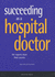Succeeding as a Hospital Doctor