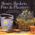 Boxes, Baskets, Pots & Planters: a Practical Guide to 100 Inspirational Containers