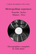 Metropolitan Sopranos. 4 Discographies. Rosa Ponselle, Eleanor Steber, Zinka Milanov, Leontyne Price. [1997].