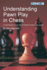 Understanding Pawn Play in Chess: a Grandmaster Shows How to Make the Most of Your Pawns