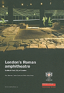 London's Roman Amphitheatre: Excavations at the Guildhall (Mola Monograph)