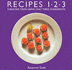 Recipes 1-2-3: Fabulous Food Using Only 3 Ingredients