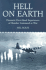 Hell on Earth: Dramatic First-Hand Experiences of Bomber Command at War