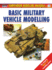 Basic Military Vehicle Modelling (Osprey Modelling Manuals Volume 3)