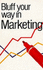 Bluff Your Way in Marketing (Bluffer's Guides)