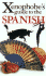The Xenophobe's Guide to the Spanish: the Xenophobe's Guides Series (Xenophobe's Guides)
