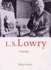 L. S. Lowry: a Biography