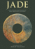 Jade: With Over 600 Photographs of Jades From Every Continent