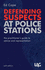 Defending Suspects at Police Stations: the Practitioner's Guide to Advice and Representation