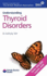 Understanding Thyroid Disorders (Family Doctor Publications)