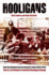 Hooligans Vol.1: the a-L of British Football Gangs