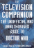 The Television Companion: the Unofficial and Unauthorised Guide to "Doctor Who" (Dr Who Telos)