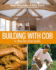 Building with Cob: A Step-By-Step Guide
