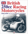 British 250cc Racing Motorcycles-1946 to 1959: an Era of Ingenious Innovation [Hardcover]