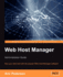Web Host Manager Administration Guide: Run Your Web Host With the Popular Webhost Manager Software
