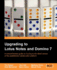 Upgrading to Lotus Notes and Domino 7: Upgrade Your Company to the Latest Version of Lotus Notes and Domino