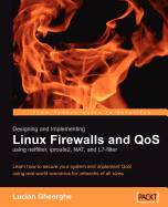 Designing and Implementing Linux Firewalls and Qos Using Netfilter, Iproute2, Nat and L7-Filter