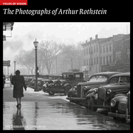 The Photographs of Arthur Rothstein: the Library of Congress