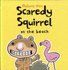 Scaredy Squirrel at the Beach