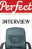 The Perfect Interview: All You Need to Get It Right the First Time