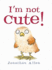 I'M Not Cute!