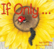 If Only, : Yet, Buzzing, Dancing, Hopping and Fluttering It Spins Its