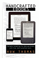 Handcrafted Ebooks: Portable Formatting for Epub and Kindle With Free, Multi-Platform Tools