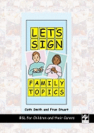 Let's Sign Family Topics: Bsl for Children and Their Carers: British Sign Language Vocabulary