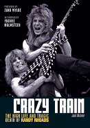 Crazy Train: the High Life and Tragic Death of Randy Rhoads