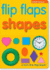 Teach Your Toddler, a Flip Flap Book-Shapes: (Flip Flaps)