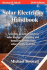 Solar Electricity Handbook 2010 Edition: a Simple, Practical Guide to Solar Energy-Designing and Installing Photovoltaic Solar Electric Systems
