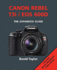 Canon Rebel T3i/Eos 600d: the Expanded Guide