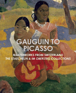 Gauguin to Picasso, Masterworks From Switzerland: the Staechelin & Im Obersteg Collections