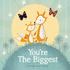 You'Re the Biggest: a Heartwarming New Sibling Gift Book for Big Brothers Or Sisters-Hardcover Keepsake
