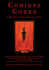 Conjure Codex: A Compendium of Invocation, Evocation, and Conjuration